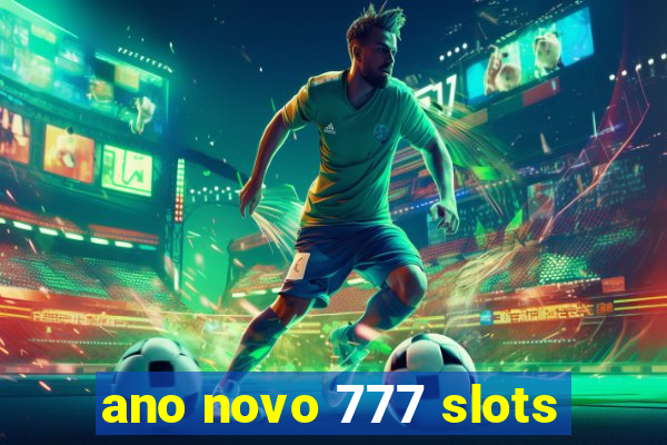 ano novo 777 slots